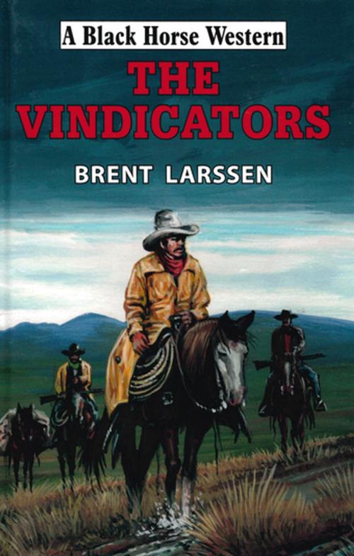 Cover of the book The Vindicators by Brent Larssen, Robert Hale