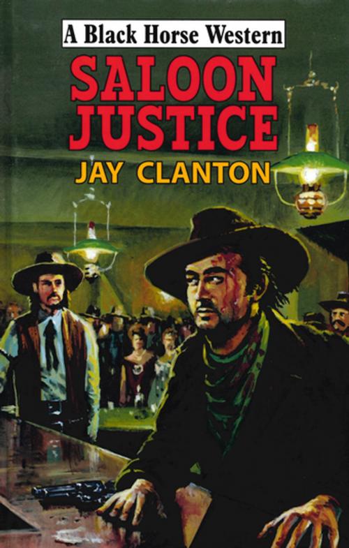 Cover of the book Saloon Justice by Jay Clanton, Robert Hale