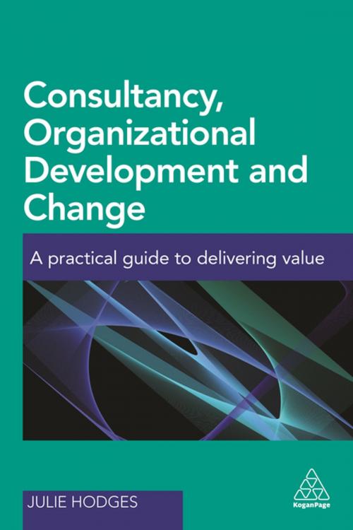 Cover of the book Consultancy, Organizational Development and Change by Dr Julie Hodges, Kogan Page