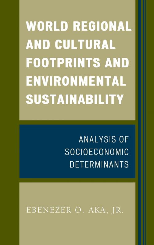 Cover of the book World Regional and Cultural Footprints and Environmental Sustainability by Ebenezer O. Aka, Hamilton Books