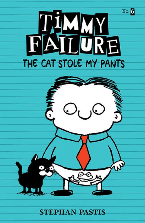 Cover of the book Timmy Failure: The Cat Stole My Pants by Stephan Pastis, Candlewick Press
