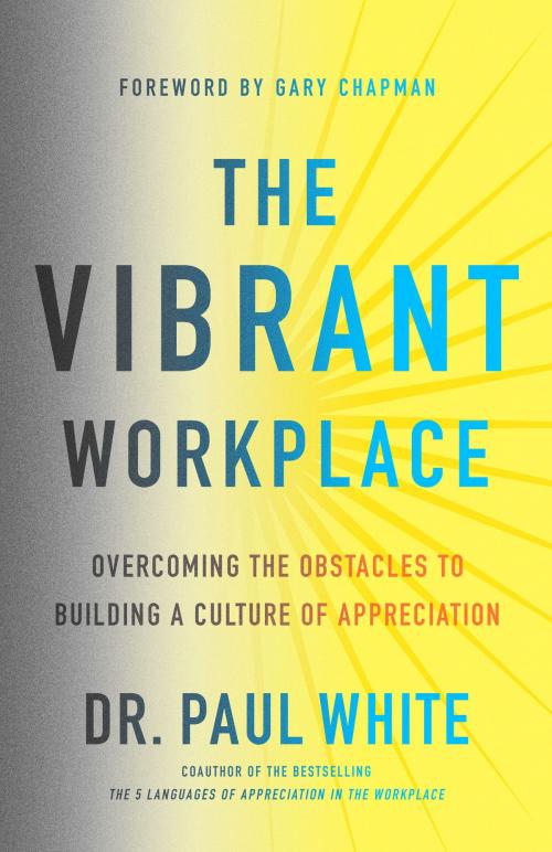 Cover of the book The Vibrant Workplace by Dr. Paul White, Moody Publishers
