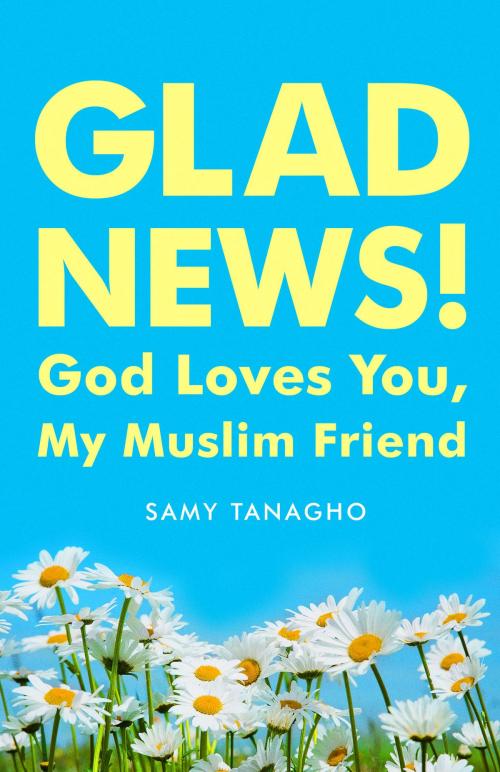 Cover of the book Glad News! by Samy Tanagho, Moody Publishers