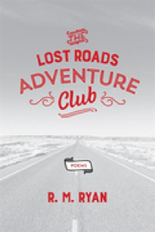 Cover of the book The Lost Roads Adventure Club by R. M. Ryan, LSU Press