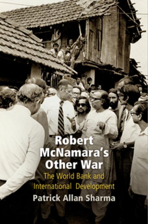 Cover of the book Robert McNamara's Other War by Patrick Allan Sharma, University of Pennsylvania Press, Inc.