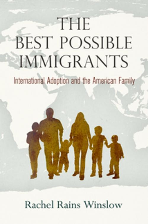 Cover of the book The Best Possible Immigrants by Rachel Rains Winslow, University of Pennsylvania Press, Inc.