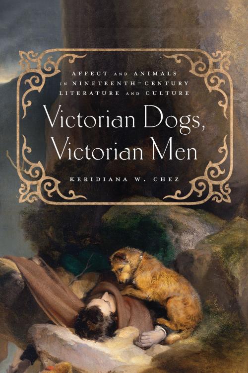 Cover of the book Victorian Dogs, Victorian Men by Keridiana W. Chez, Ohio State University Press
