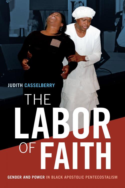 Cover of the book The Labor of Faith by Judith Casselberry, Duke University Press