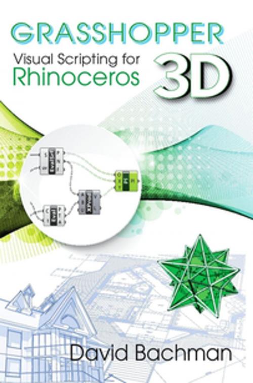 Cover of the book Grasshopper: Visual Scripting for Rhinoceros 3D by Prof. David Bachman, Industrial Press, Inc.