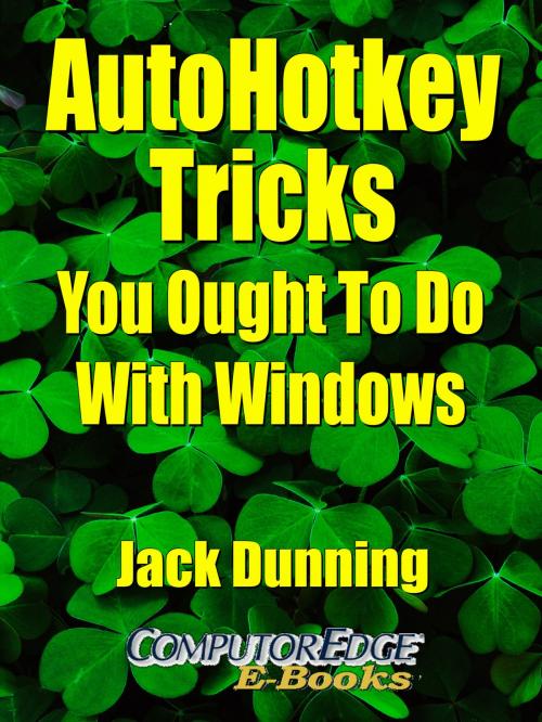 Cover of the book AutoHotkey Tricks You Ought To Do With Windows by Jack Dunning, Jack Dunning