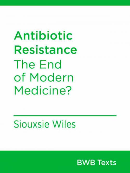 Cover of the book Antibiotic Resistance by Siouxsie Wiles, Bridget Williams Books