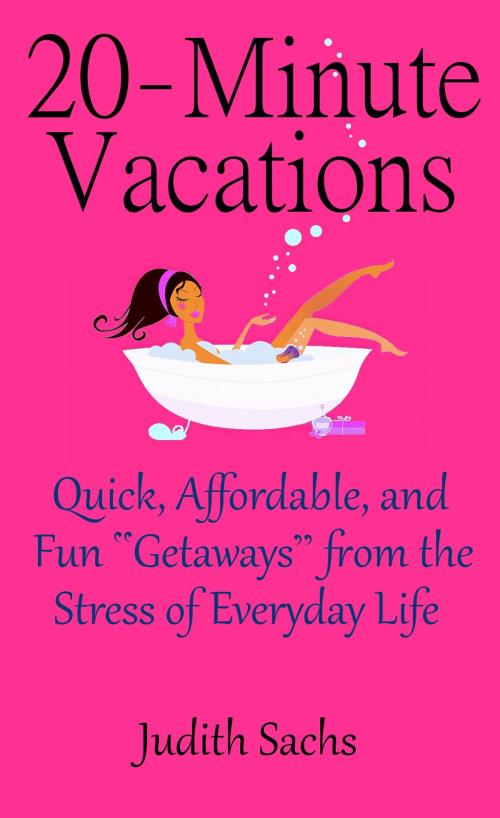 Cover of the book 20-Minute Vacations by Judith Sachs, Stonesong Digital LLC