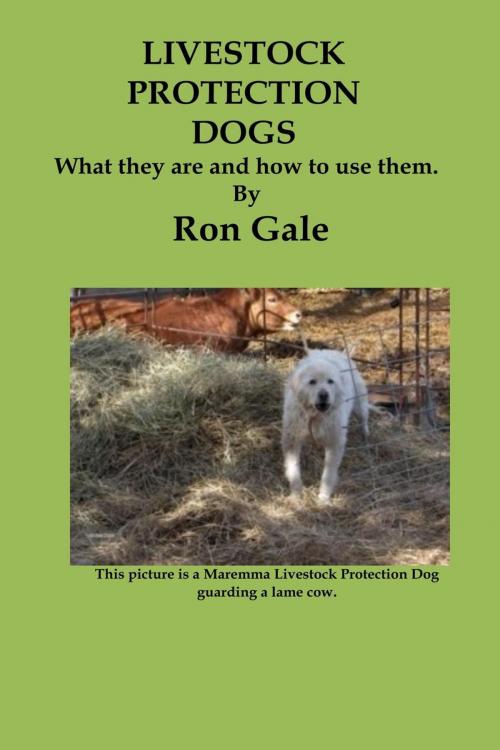 Cover of the book Livestock Protection Dogs by Ron Gale, Ron Gale