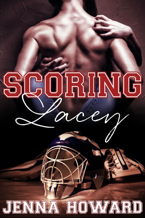 Cover of the book Scoring Lacey by Jenna Howard, Jenna Howard