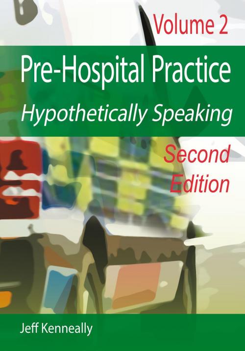 Cover of the book Prehospital Practice Hypothetically Speaking by Jeff kenneally, Prehemt