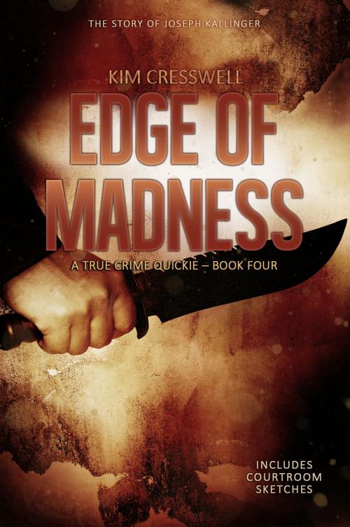 Cover of the book The Edge of Madness by Kim Cresswell, KC Publishing