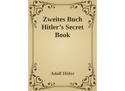 Cover of the book Zweites Buch (Secret Book) by Adolf Hitler, Black Kite Publishing