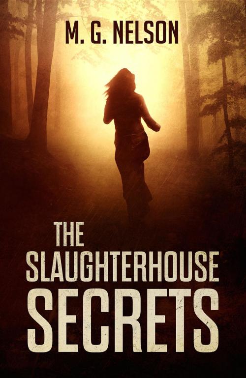 Cover of the book The Slaughterhouse Secrets by M G Nelson, Barn Cat Press