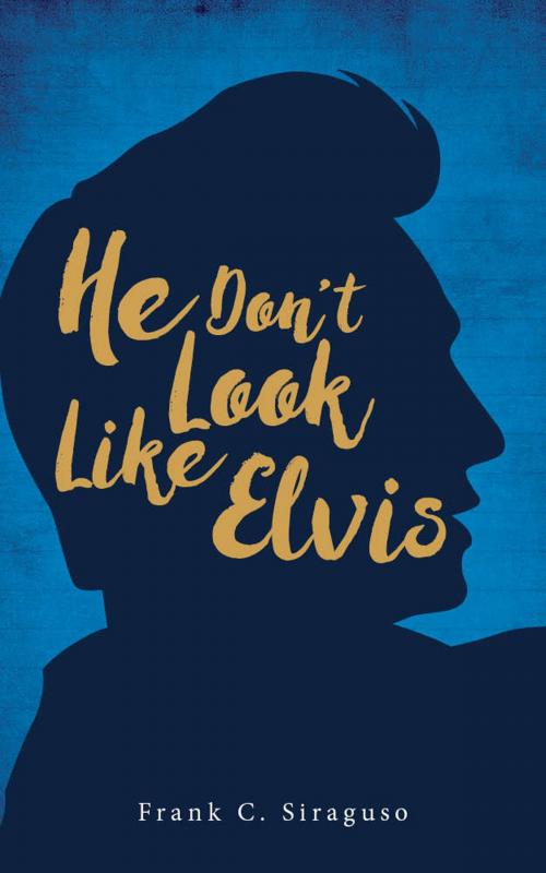 Cover of the book He Don't Look Like Elvis by FRANK C SIRAGUSO, Frank C. Siraguso