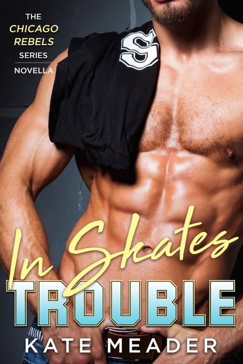 Cover of the book In Skates Trouble by Kate Meader, Kate Meader Books