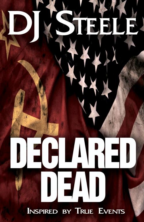 Cover of the book DECLARED DEAD by DJ Steele, Switchback Press