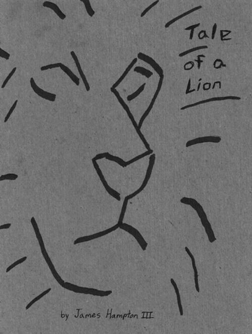 Cover of the book The Tale of a Lion by James Lynell Hampton III, James L. Hampton III
