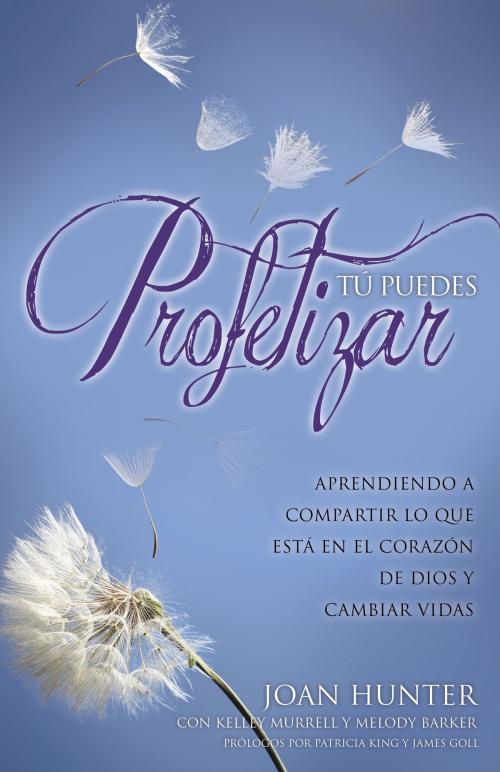 Cover of the book Tú Puedes Profetizar by Joan Hunter, Kelley Murrell, Melody Barker, Hunter Books