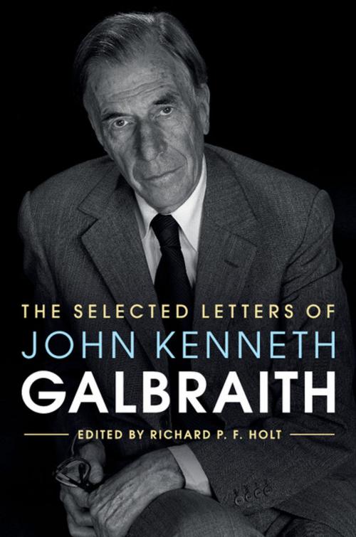 Cover of the book The Selected Letters of John Kenneth Galbraith by , Cambridge University Press