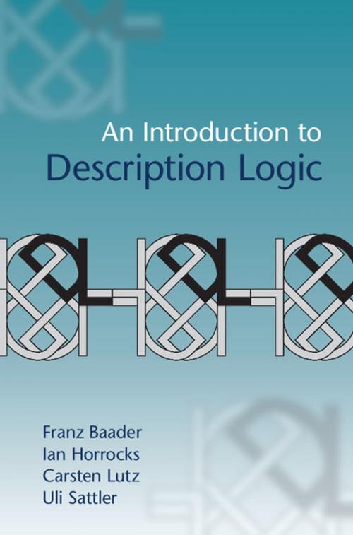 Cover of the book An Introduction to Description Logic by Franz Baader, Ian Horrocks, Carsten Lutz, Uli Sattler, Cambridge University Press
