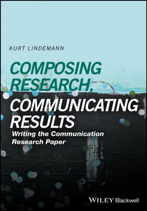 Cover of the book Composing Research, Communicating Results by Kurt Lindemann, Wiley