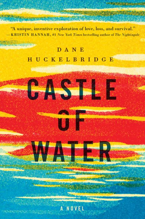Cover of the book Castle of Water by Dane Huckelbridge, St. Martin's Press