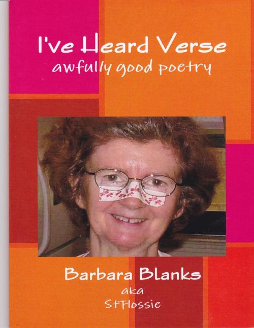 Cover of the book I've Heard Verse by Barbara Blanks aka StFlossic, Lulu.com
