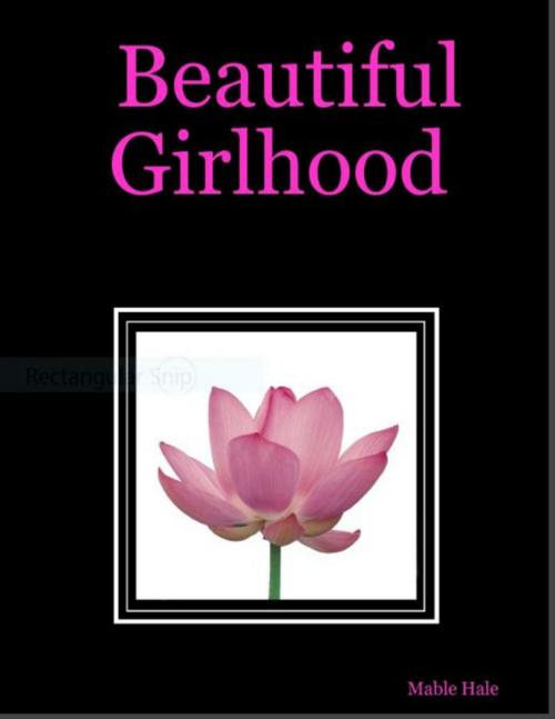 Cover of the book Beautiful Girlhood by Mable Hale, Lulu.com