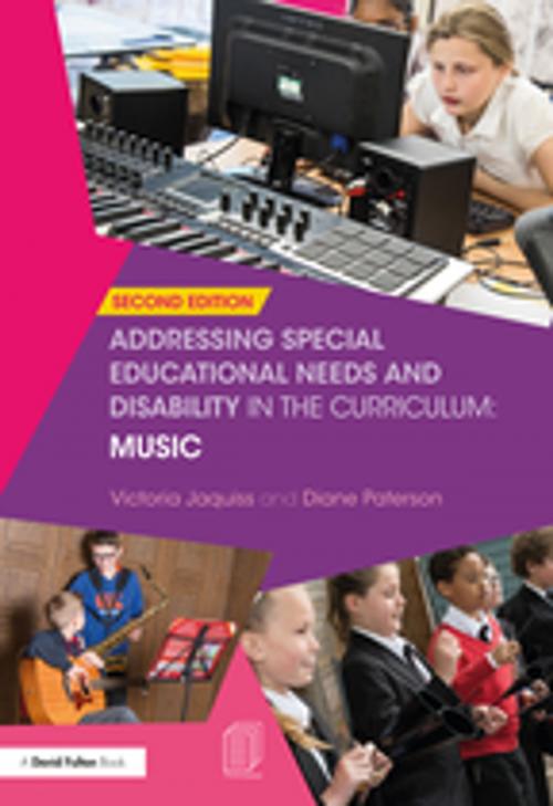 Cover of the book Addressing Special Educational Needs and Disability in the Curriculum: Music by Victoria Jaquiss, Diane Paterson, Taylor and Francis
