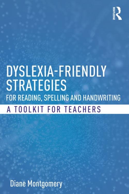 Cover of the book Dyslexia-friendly Strategies for Reading, Spelling and Handwriting by Diane Montgomery, Taylor and Francis