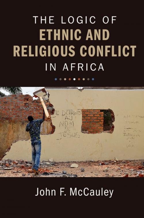 Cover of the book The Logic of Ethnic and Religious Conflict in Africa by John F. McCauley, Cambridge University Press