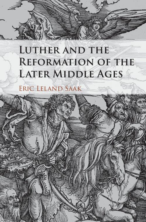 Cover of the book Luther and the Reformation of the Later Middle Ages by Eric Leland Saak, Cambridge University Press