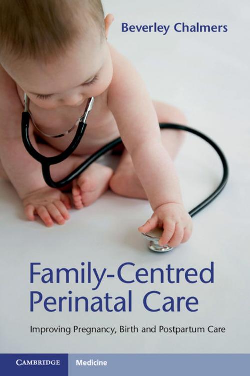 Cover of the book Family-Centred Perinatal Care by Beverley Chalmers, Cambridge University Press