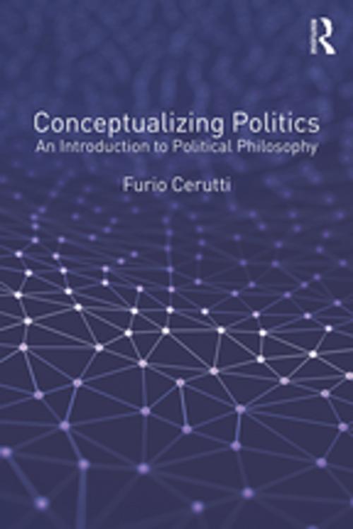 Cover of the book Conceptualizing Politics by Furio Cerutti, Taylor and Francis