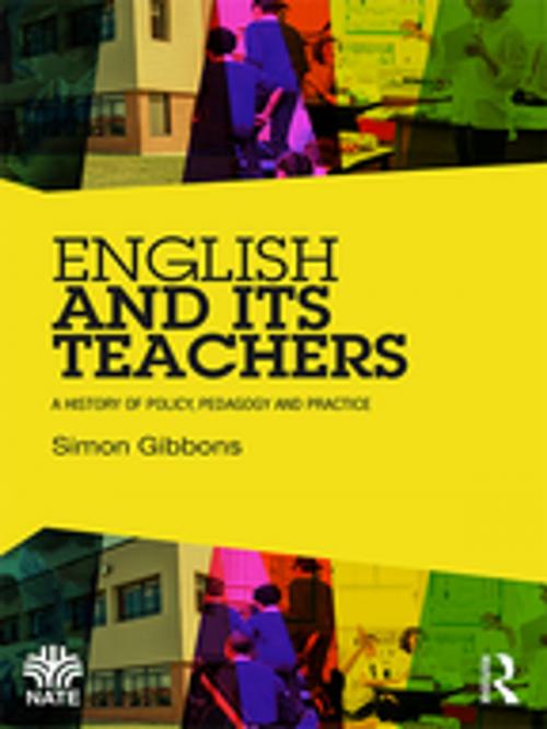 Cover of the book English and Its Teachers by Simon Gibbons, Taylor and Francis