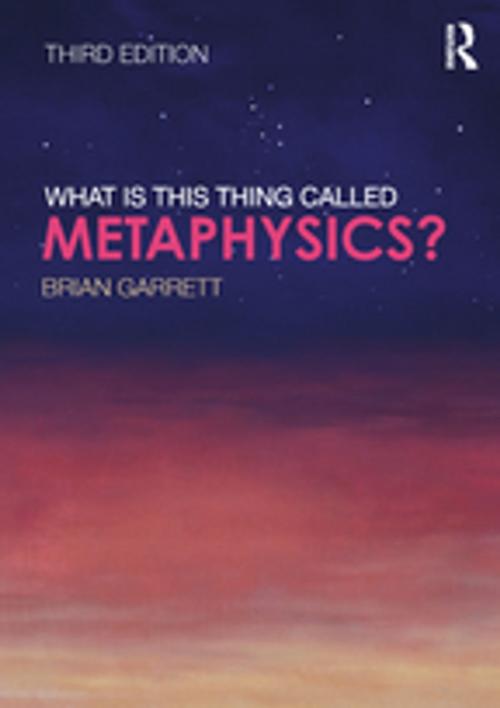 Cover of the book What is this thing called Metaphysics? by Brian Garrett, Taylor and Francis