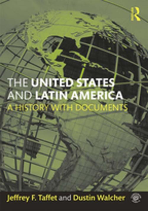 Cover of the book The United States and Latin America by Jeffrey Taffet, Dustin Walcher, Taylor and Francis
