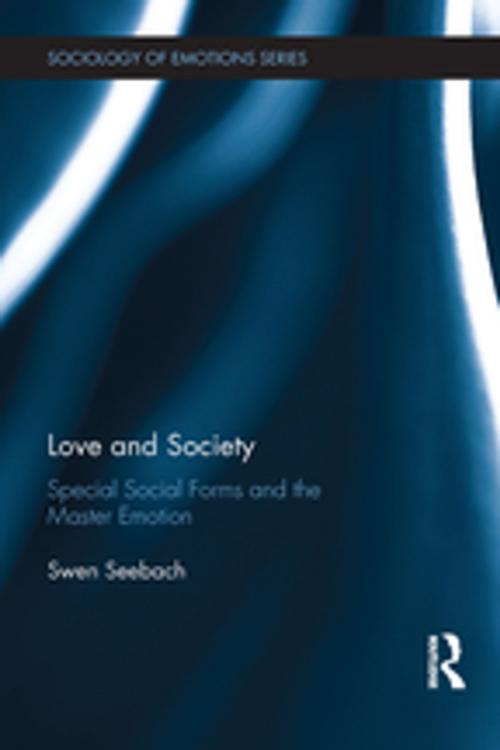 Cover of the book Love and Society by Swen Seebach, Taylor and Francis