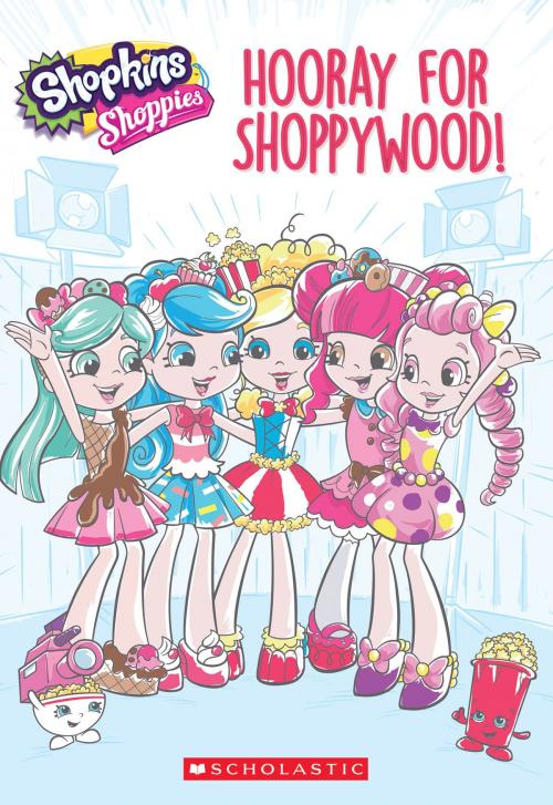 Cover of the book Hooray for Shoppywood!(Shopkins: Shoppies) by Judy Katschke, Scholastic Inc.