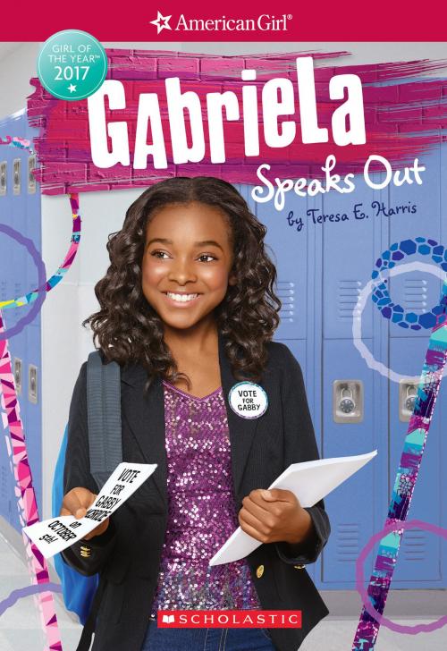 Cover of the book Gabriela Speaks Out (American Girl: Girl of the Year 2017, Book 2) by Teresa E. Harris, Scholastic Inc.