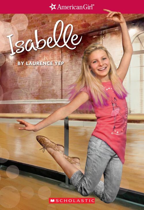 Cover of the book Isabelle (American Girl: Girl of the Year 2014, Book 1) by Laurence Yep, Scholastic Inc.