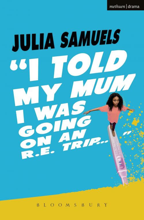 Cover of the book I Told My Mum I Was Going on an R.E. Trip ... by Julia Samuels, Bloomsbury Publishing