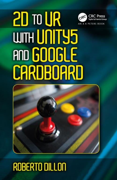 Cover of the book 2D to VR with Unity5 and Google Cardboard by Roberto Dillon, CRC Press