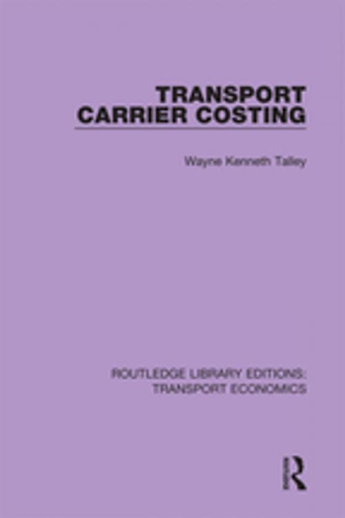 Cover of the book Transport Carrier Costing by Wayne Kenneth Talley, Taylor and Francis