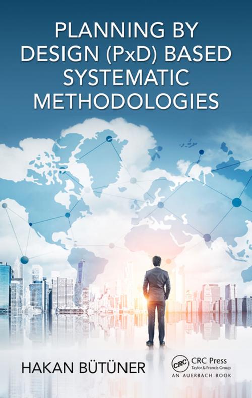Cover of the book Planning by Design (PxD)-Based Systematic Methodologies by Hakan Butuner, CRC Press
